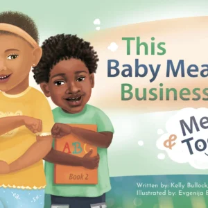 THIS BABY MEANS BUSINESS 2 & ME TOO (Coming Soon)